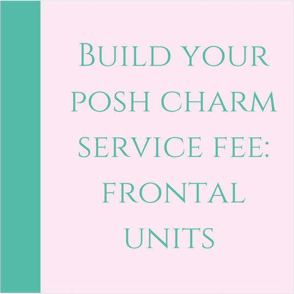 Build Your Posh Hair Charm: Frontal Unit (SERVICE FEE)