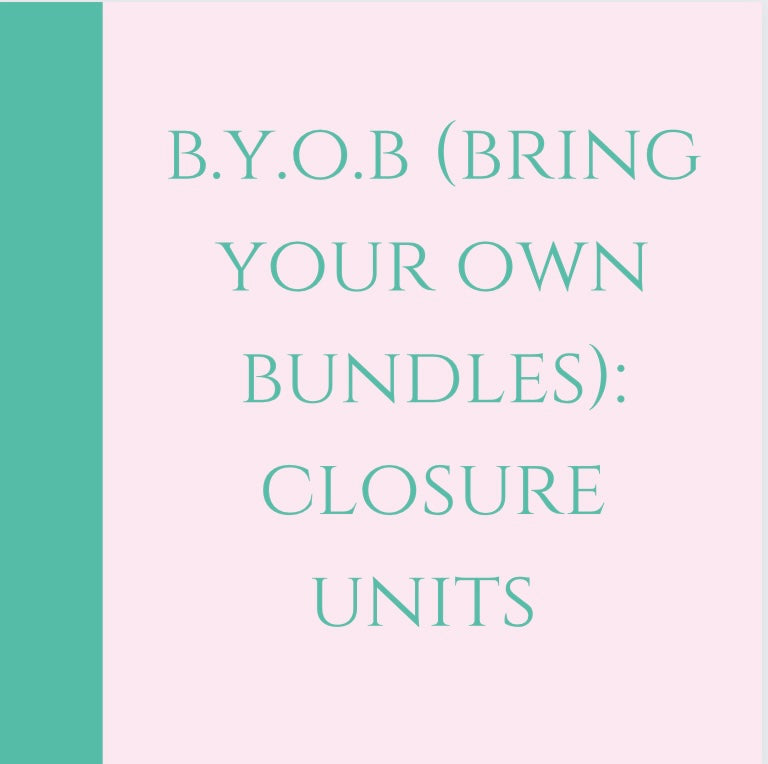 B.Y.O.B (Bring Your Own Bundles): Closure Unit